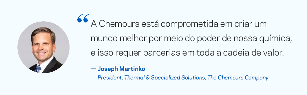 A Chemours está comprometida em criar um mundo melhor através do poder de nossa química, e isso requer parcerias ao longo da cadeia de valor.